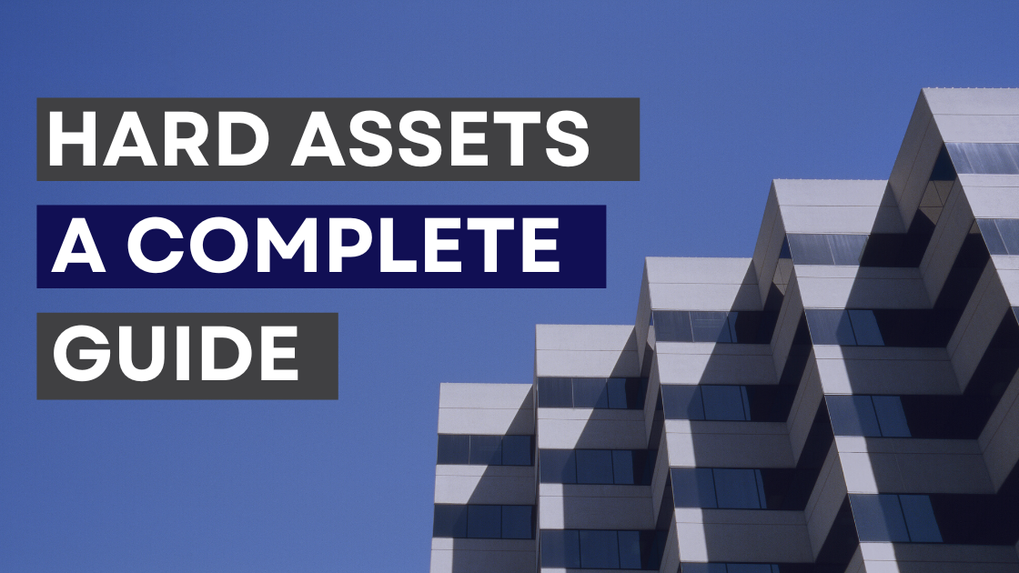Hard Assets The Ultimate Guide